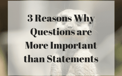 3 Reasons Why Questions are More Important than Statements