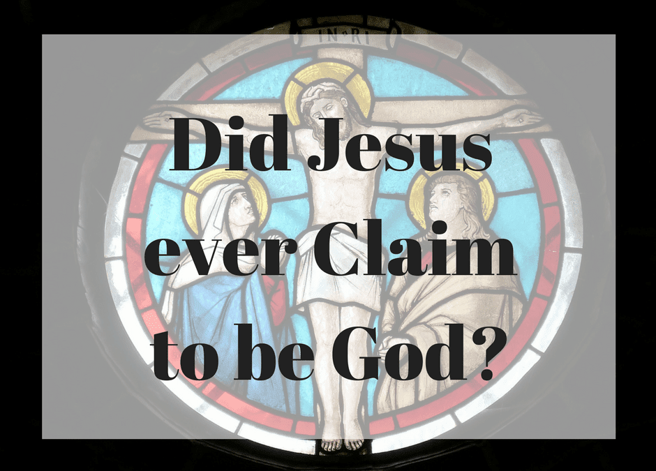 Did Jesus ever Claim to be God?