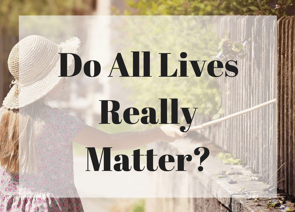 Do All Lives Really Matter? Only if Christianity is True!