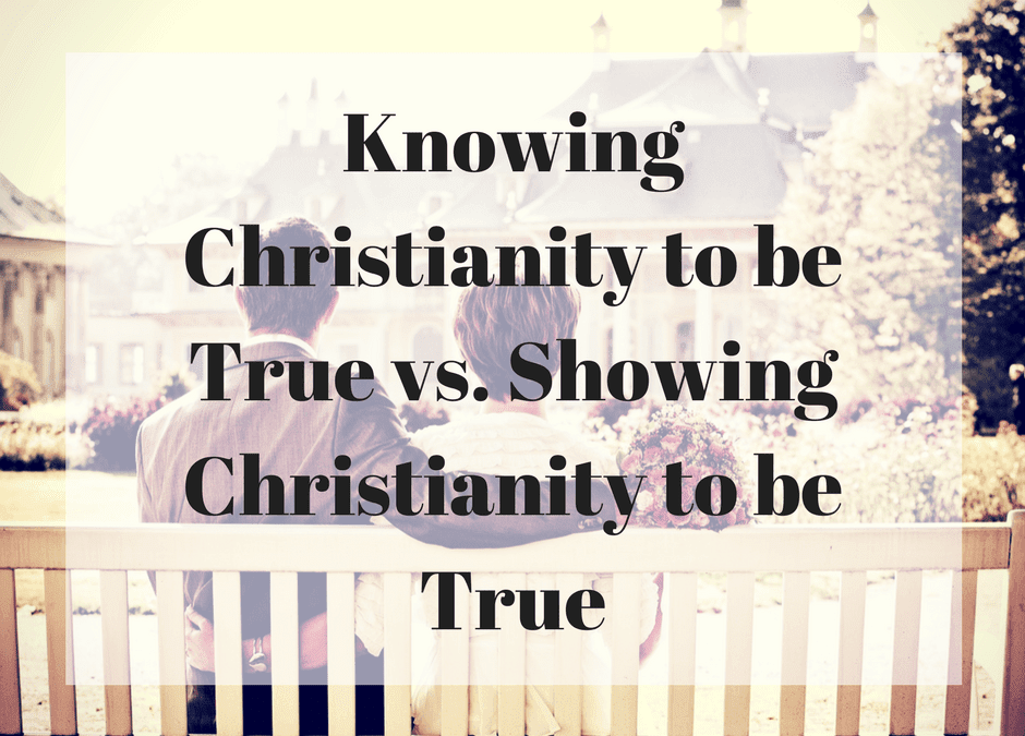 Knowing Christianity to be True vs. Showing Christianity to be True