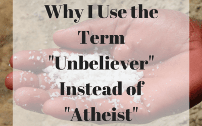 Why I Use the Term “Unbeliever” Instead of “Atheist”