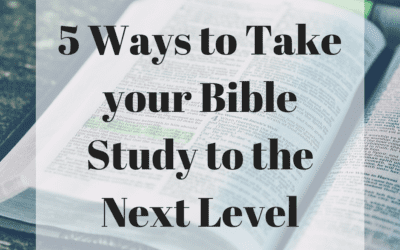 5 Ways to Take your Bible Study to the Next Level