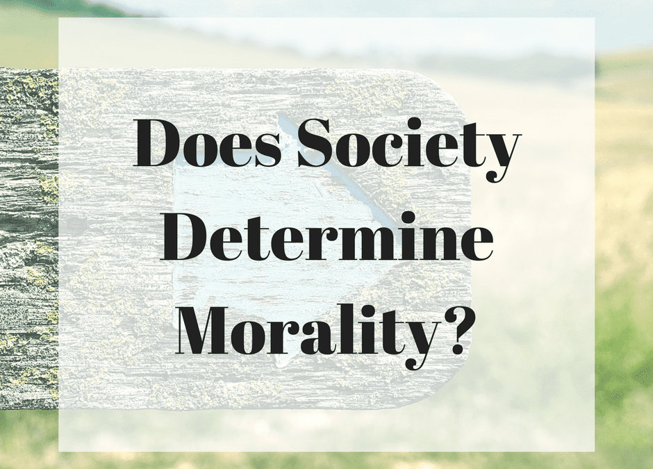 Does Society Determine Morality?