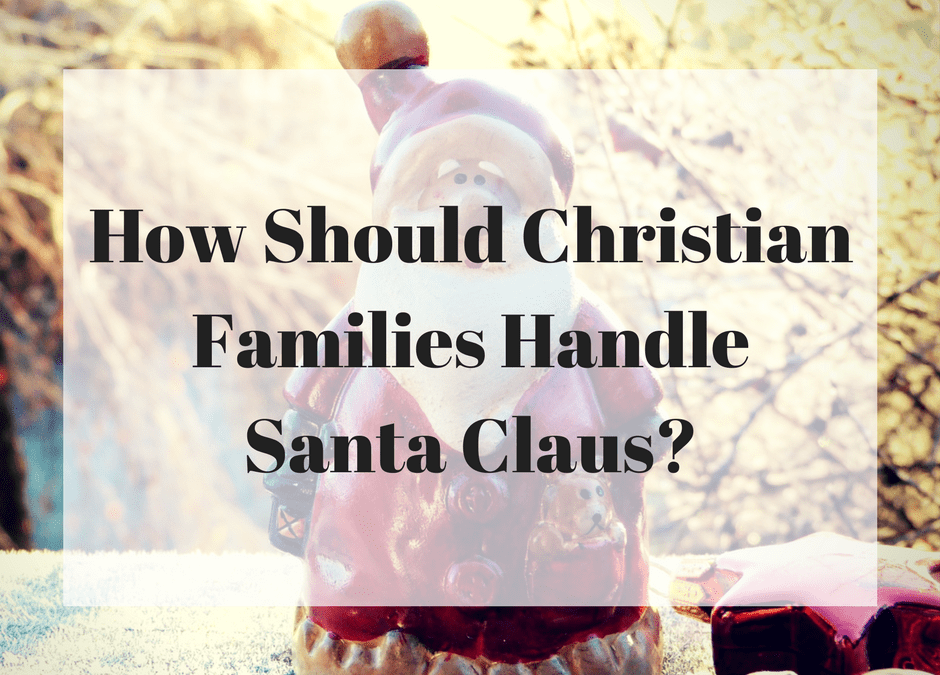 How Should Christian Families Handle Santa Claus?