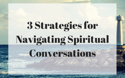 3 Strategies for Navigating Spiritual Conversations