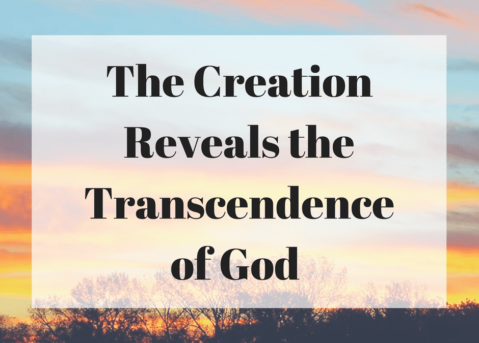 The Creation Reveals the Transcendence of God