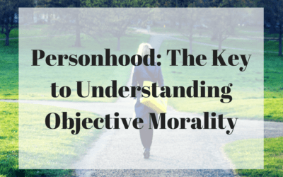 Personhood: The Key to Understanding Objective Morality