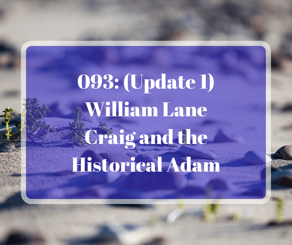 093: (Update 1) William Lane Craig and the Historical Adam