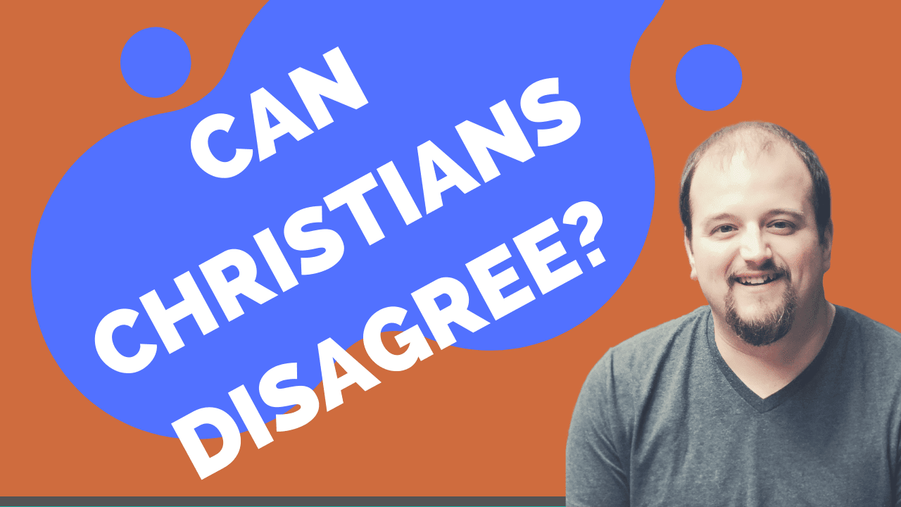 Thoughts on Christian Disagreement